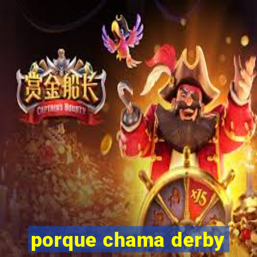 porque chama derby